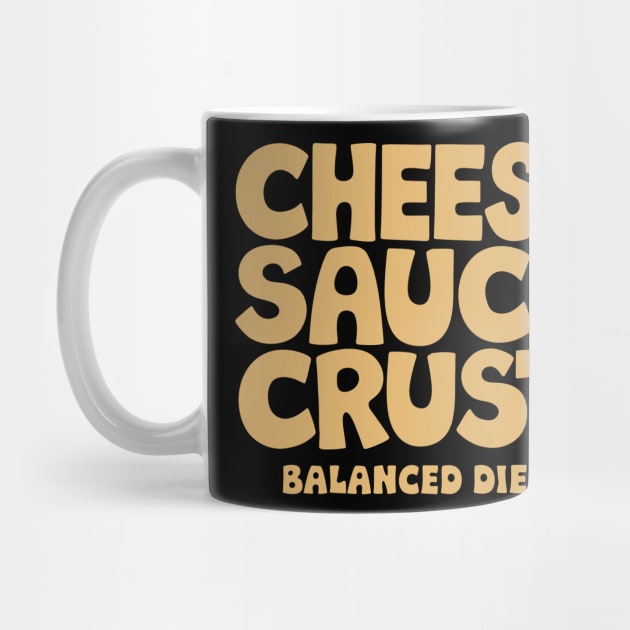 Cheese Sauce Crust Balanced Diet Pizza Lover Sarcasm by Anticorporati